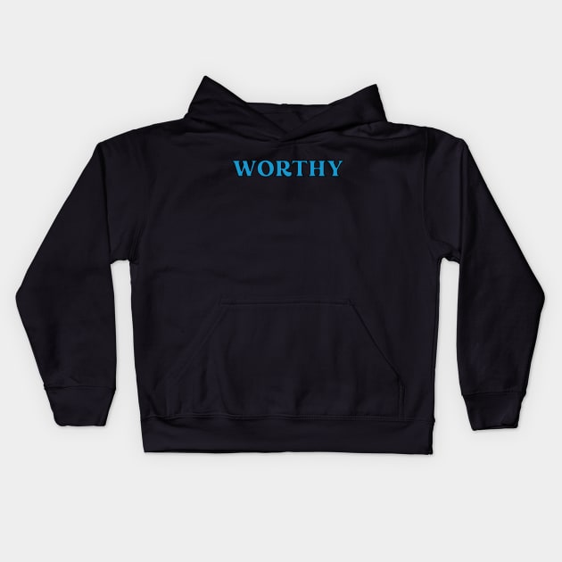 Worthy Kids Hoodie by thedesignleague